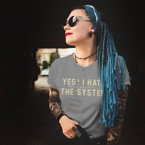 Shirt - "Yes I Hate the System" verschiedene Farben